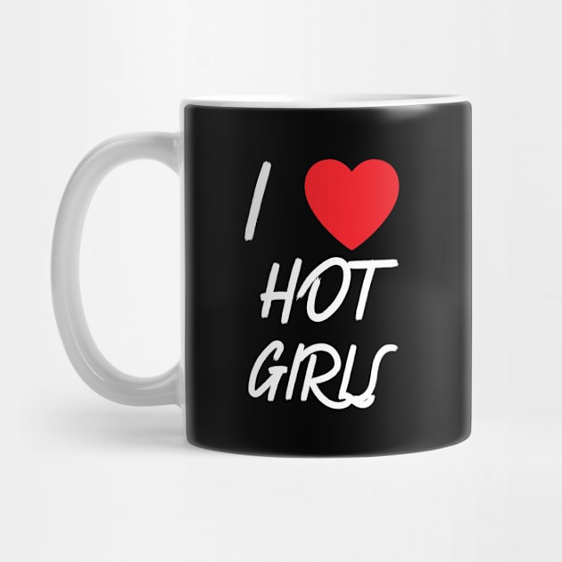 I Love Hot Girls I Heart Hot Girls by BobaPenguin